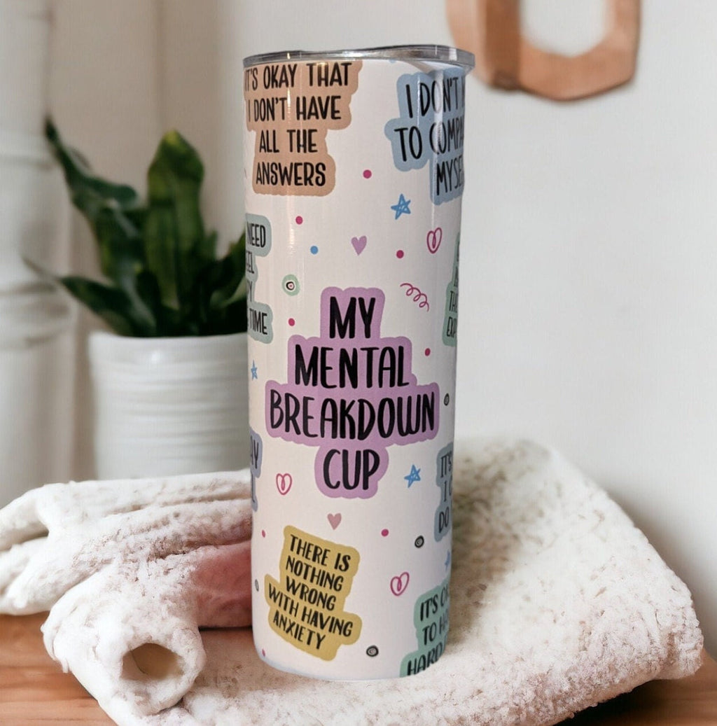My Mental Breakdown Cup Tumbler 20oz With Reusable Straw