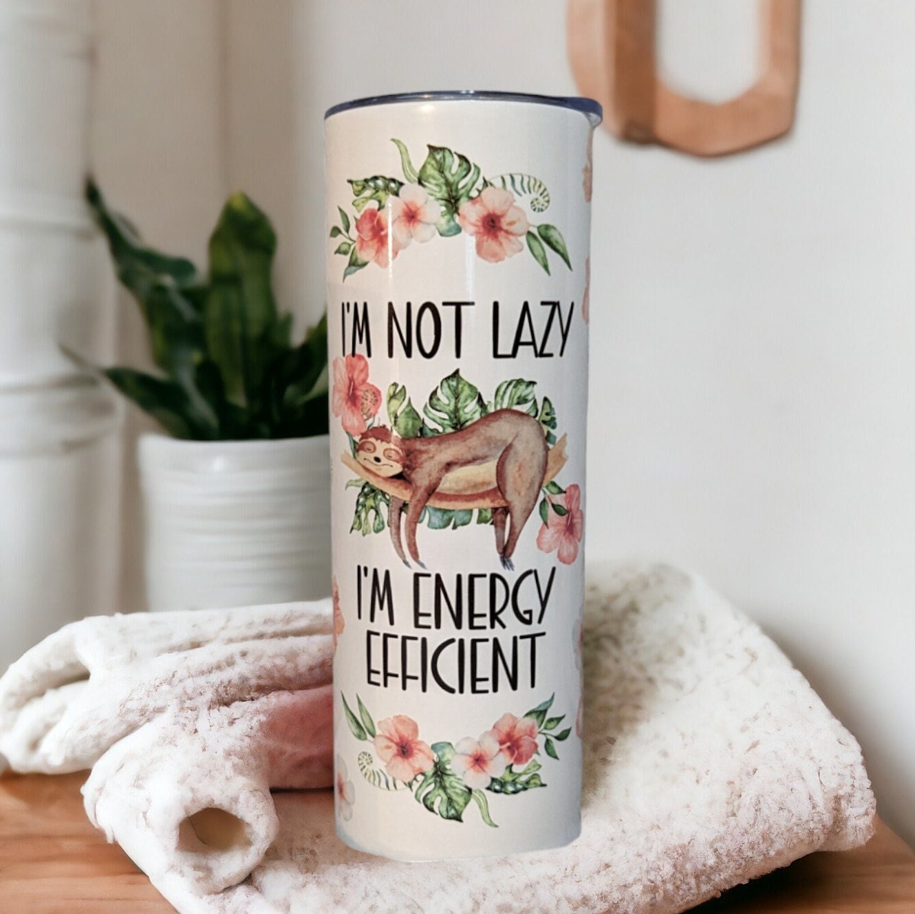 I'm Not Lazy I'm Energy Efficient Sloth Tumbler 20oz With Reusable Straw