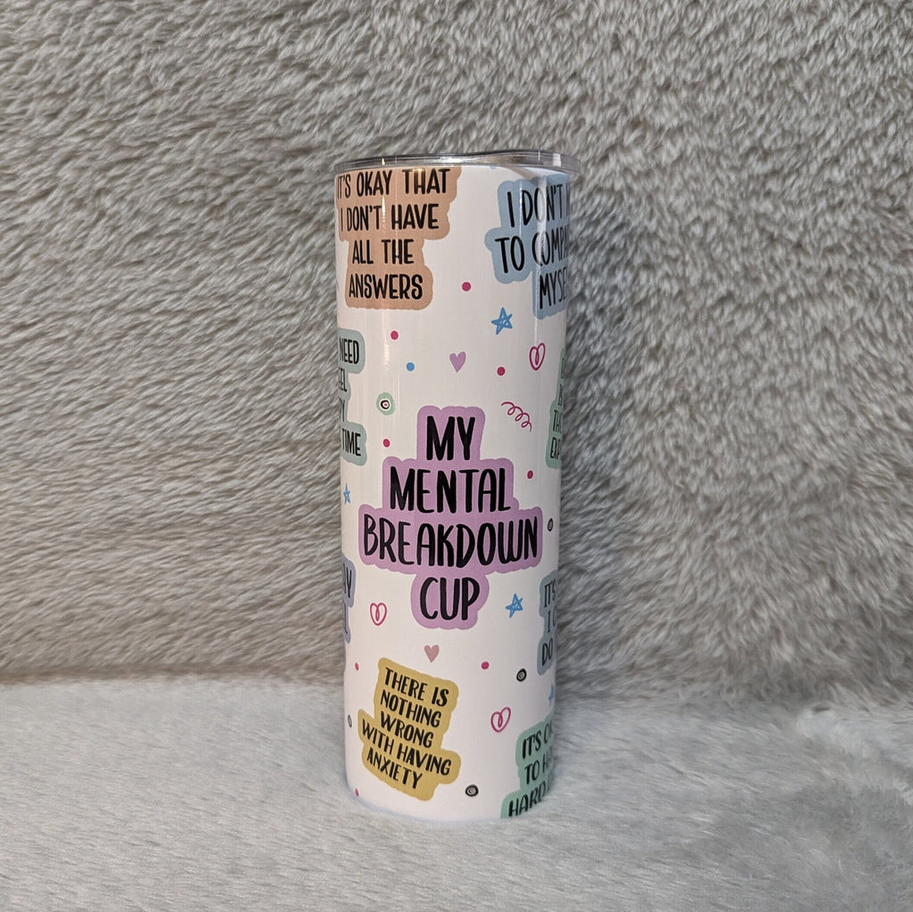 My Mental Breakdown Cup Tumbler 20oz With Reusable Straw