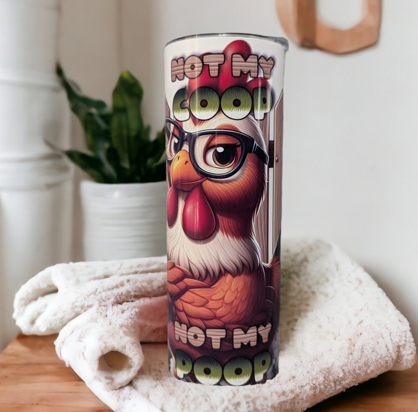 Funny Chicken Tumbler - Not My Coop Not My Poop 20oz With Reusable Straw