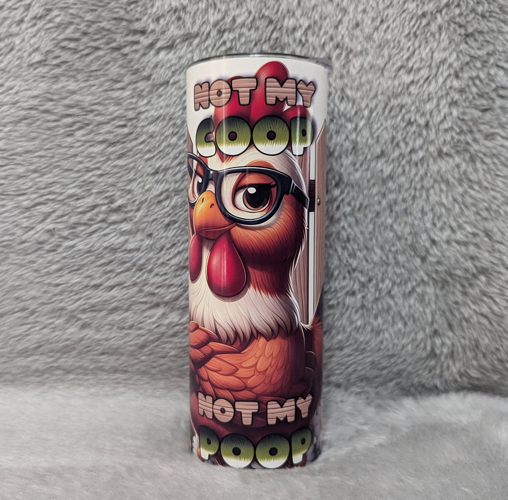Funny Chicken Tumbler - Not My Coop Not My Poop 20oz With Reusable Straw