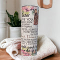 Sister Tumbler With Reusable Straw - Floral Design - Perfect Gift for Sister, Sister Appreciation Gift, Gift For Her, Tumbler With Straw