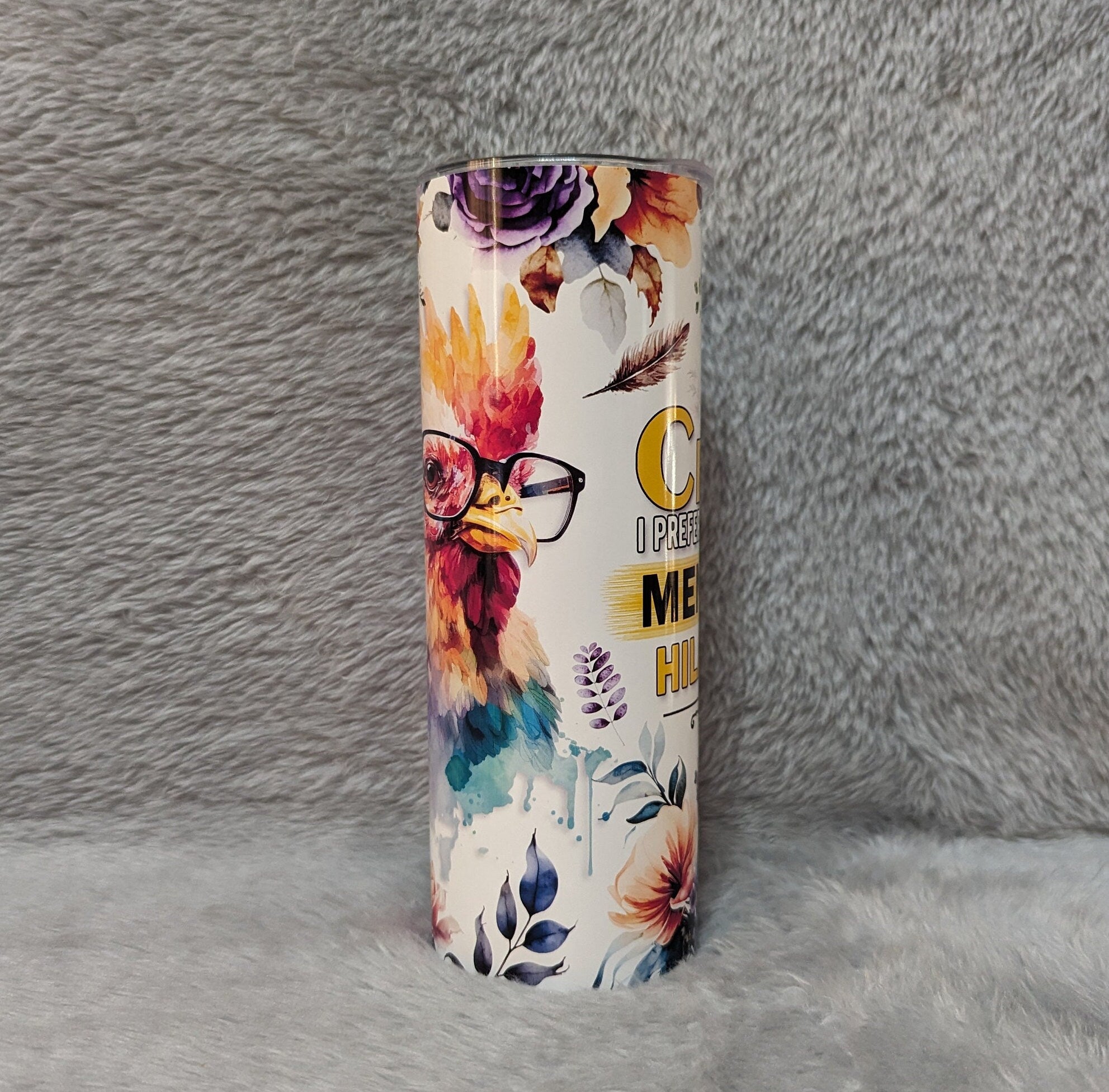 Quirky and Fun Chicken Tumbler: Proudly Mentally Hilarious!, Funny Chicken Tumbler That's Great For A Chicken Lover, Hot Or Cold Beverages