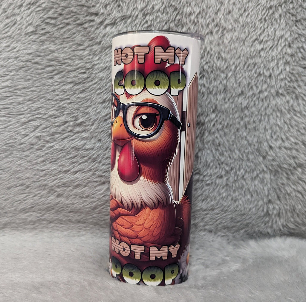 Funny Chicken Tumbler - Not My Coop Not My Poop 20oz With Reusable Straw