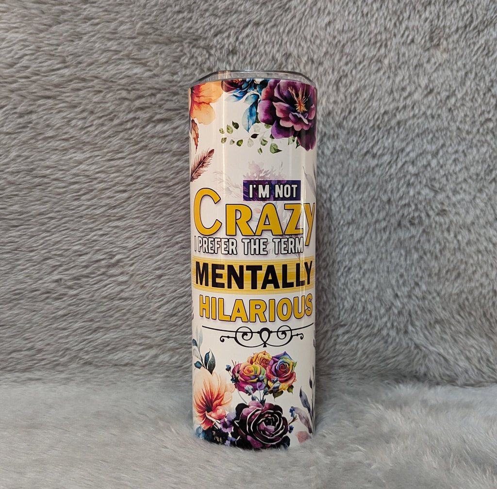 Quirky and Fun Chicken Tumbler: Proudly Mentally Hilarious!, Funny Chicken Tumbler That's Great For A Chicken Lover, Hot Or Cold Beverages