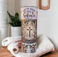Don't Be Afraid Just Believe Religious Tumbler 20oz With Reusable Straw