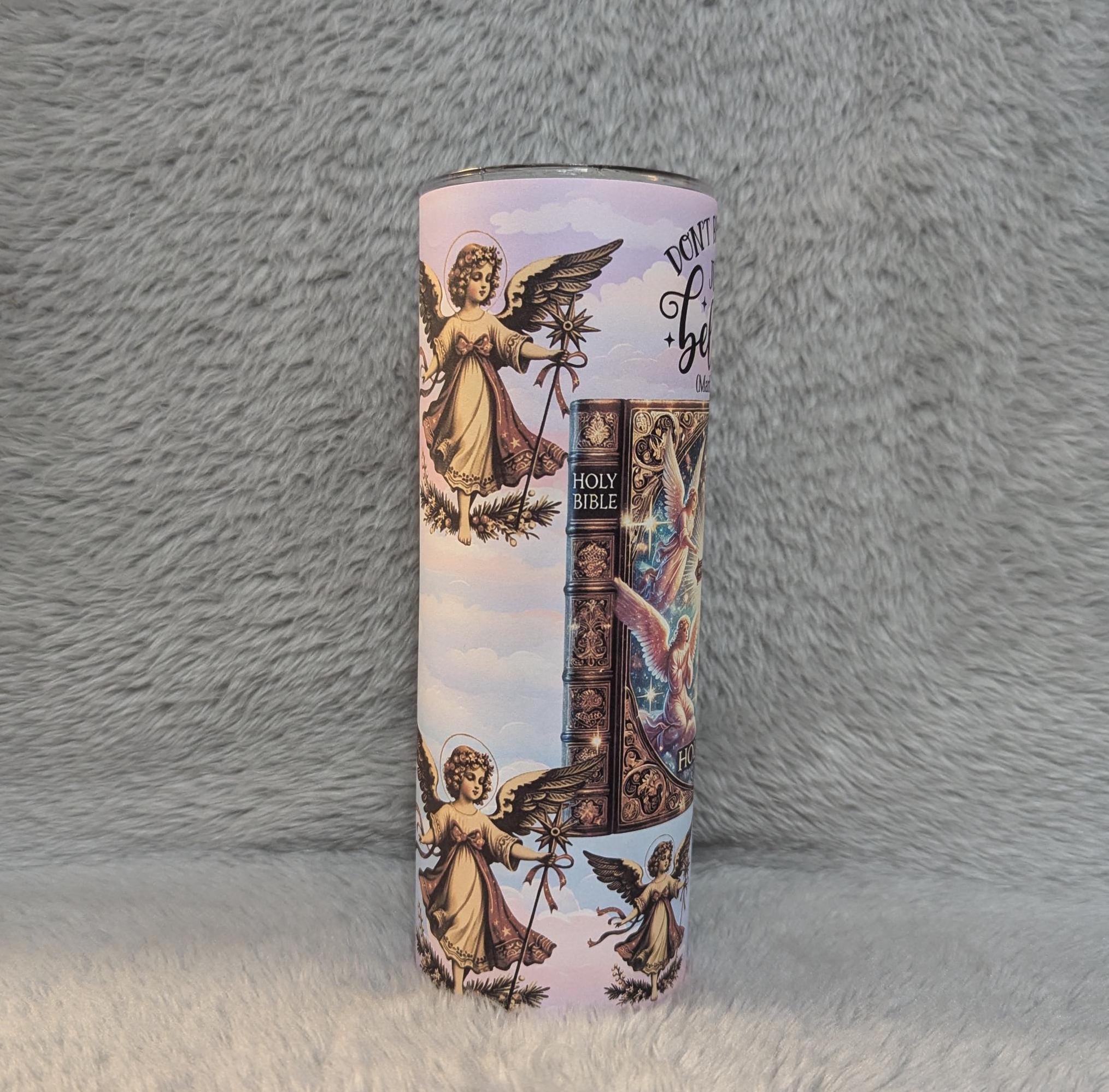 Don't Be Afraid Just Believe Religious Tumbler 20oz With Reusable Straw