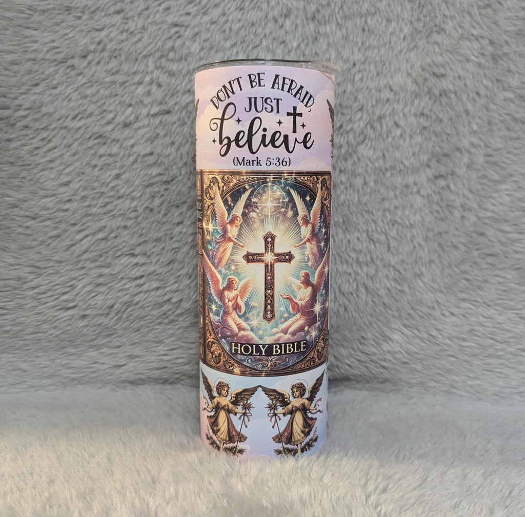 Don't Be Afraid Just Believe Religious Tumbler 20oz With Reusable Straw