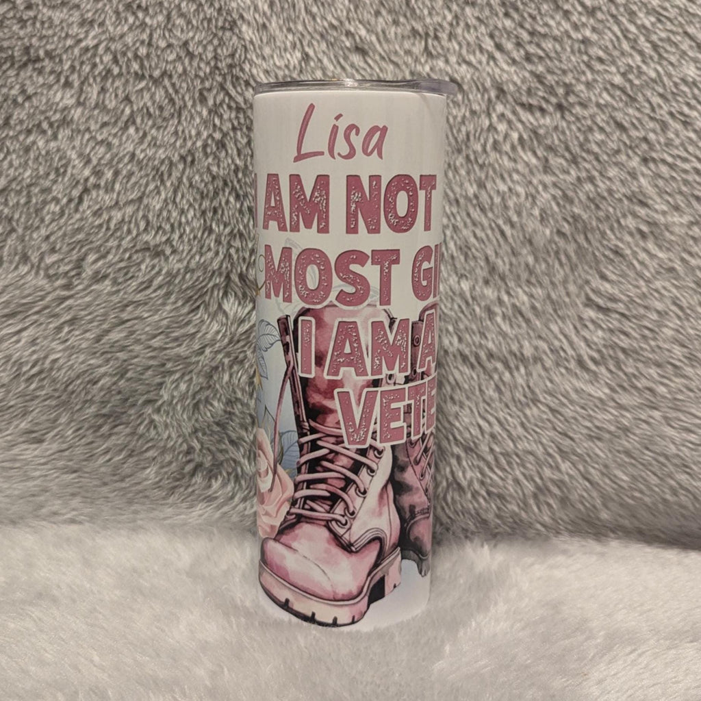 I Am Not Most Girls I Am a Veteran Tumbler with Straw, 20oz Tumbler With Straw, Gift For Her, Everyday Use For Hot Or Cold Drinks