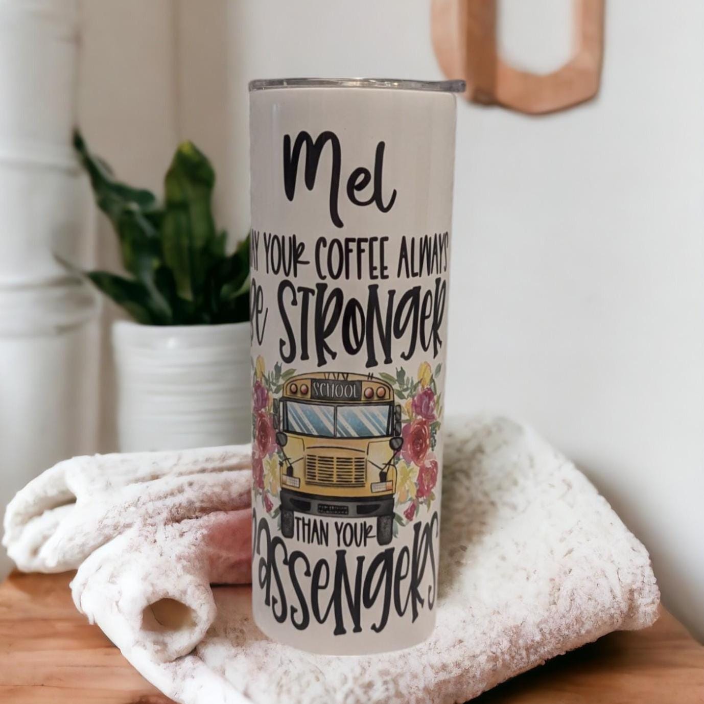 Bus Driver Tumbler - May You're Coffee Always Be Stronger Than Your Passengers 20oz With Reusable Straw, Can Be Personalized