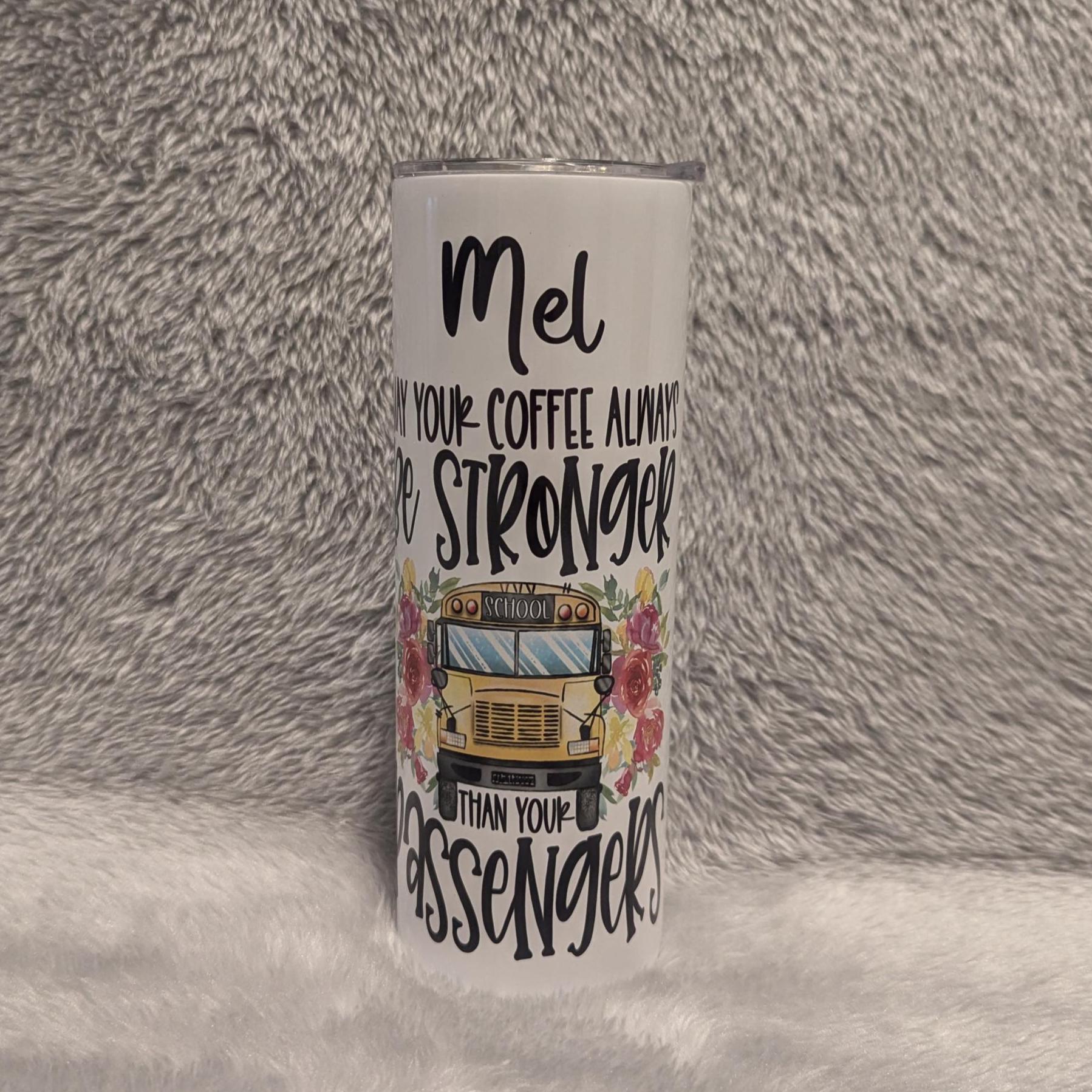 Bus Driver Tumbler - May You're Coffee Always Be Stronger Than Your Passengers 20oz With Reusable Straw, Can Be Personalized