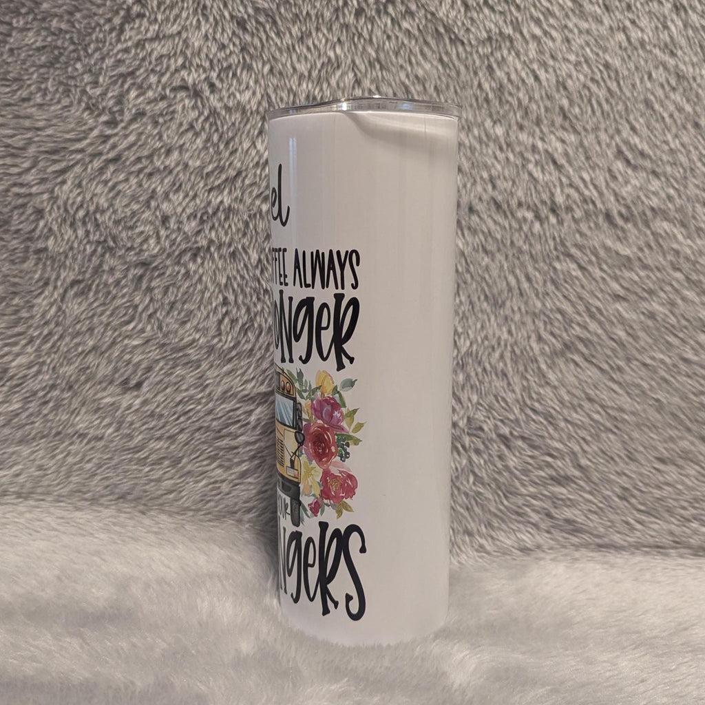 Bus Driver Tumbler - May You're Coffee Always Be Stronger Than Your Passengers 20oz With Reusable Straw, Can Be Personalized
