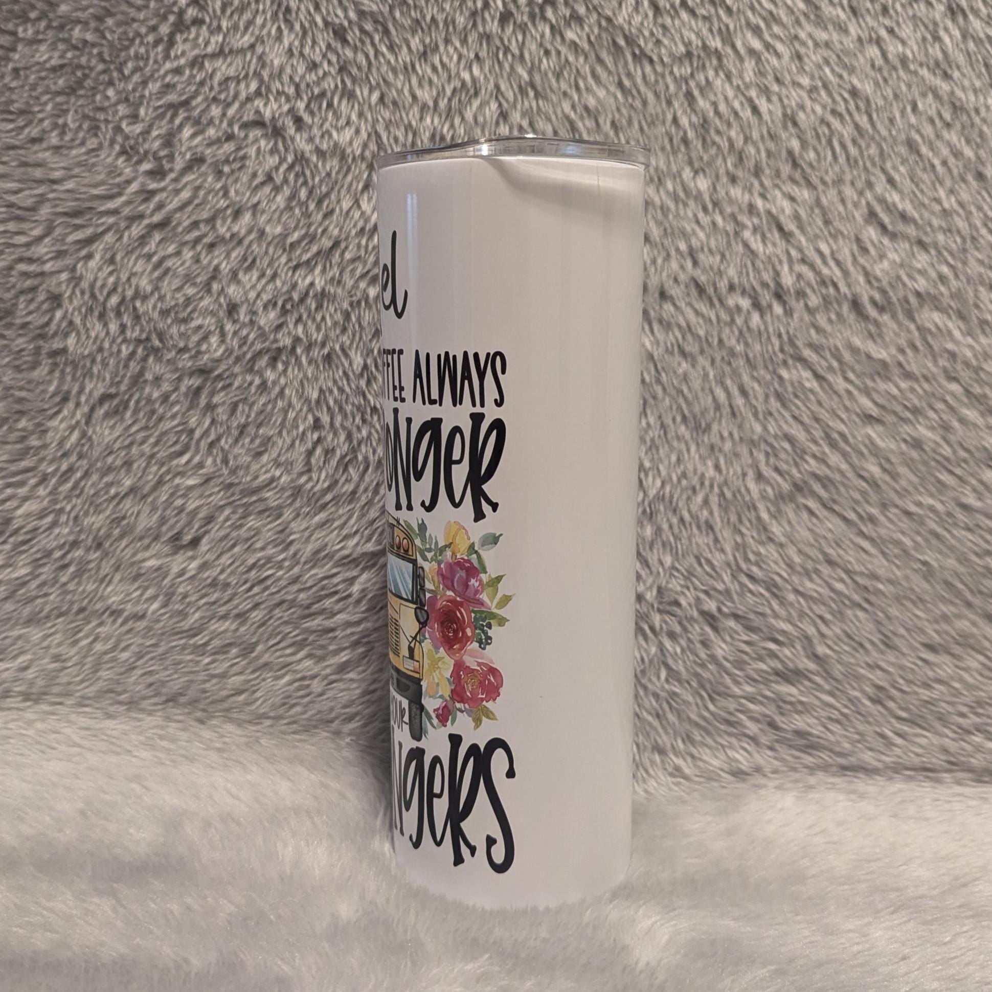 Bus Driver Tumbler - May You're Coffee Always Be Stronger Than Your Passengers 20oz With Reusable Straw, Can Be Personalized
