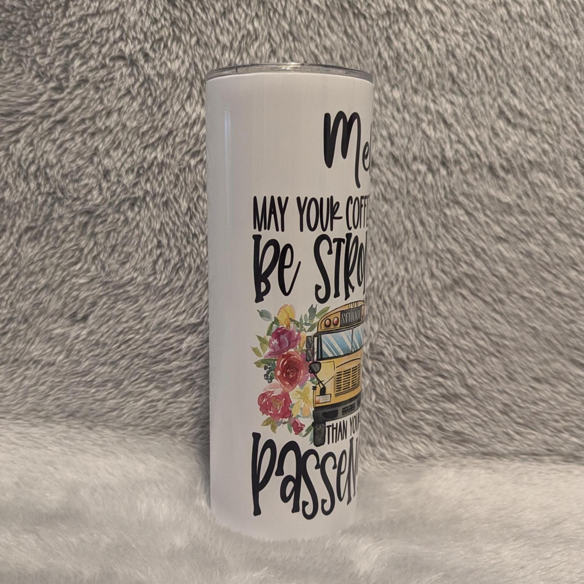 Bus Driver Tumbler - May You're Coffee Always Be Stronger Than Your Passengers 20oz With Reusable Straw, Can Be Personalized