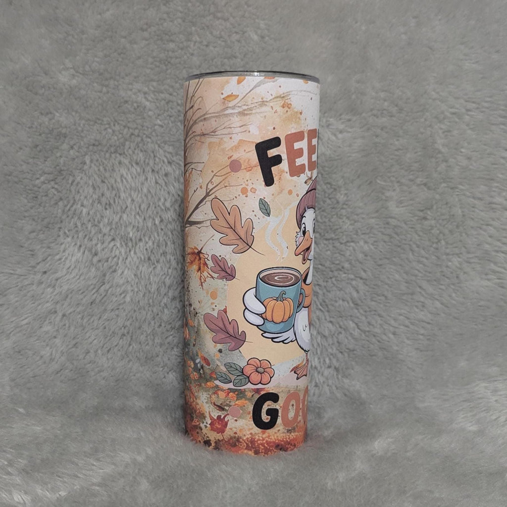 Feelin' Goosey Goose Tumbler 20oz With Reusable Straw, Can Be Personalized