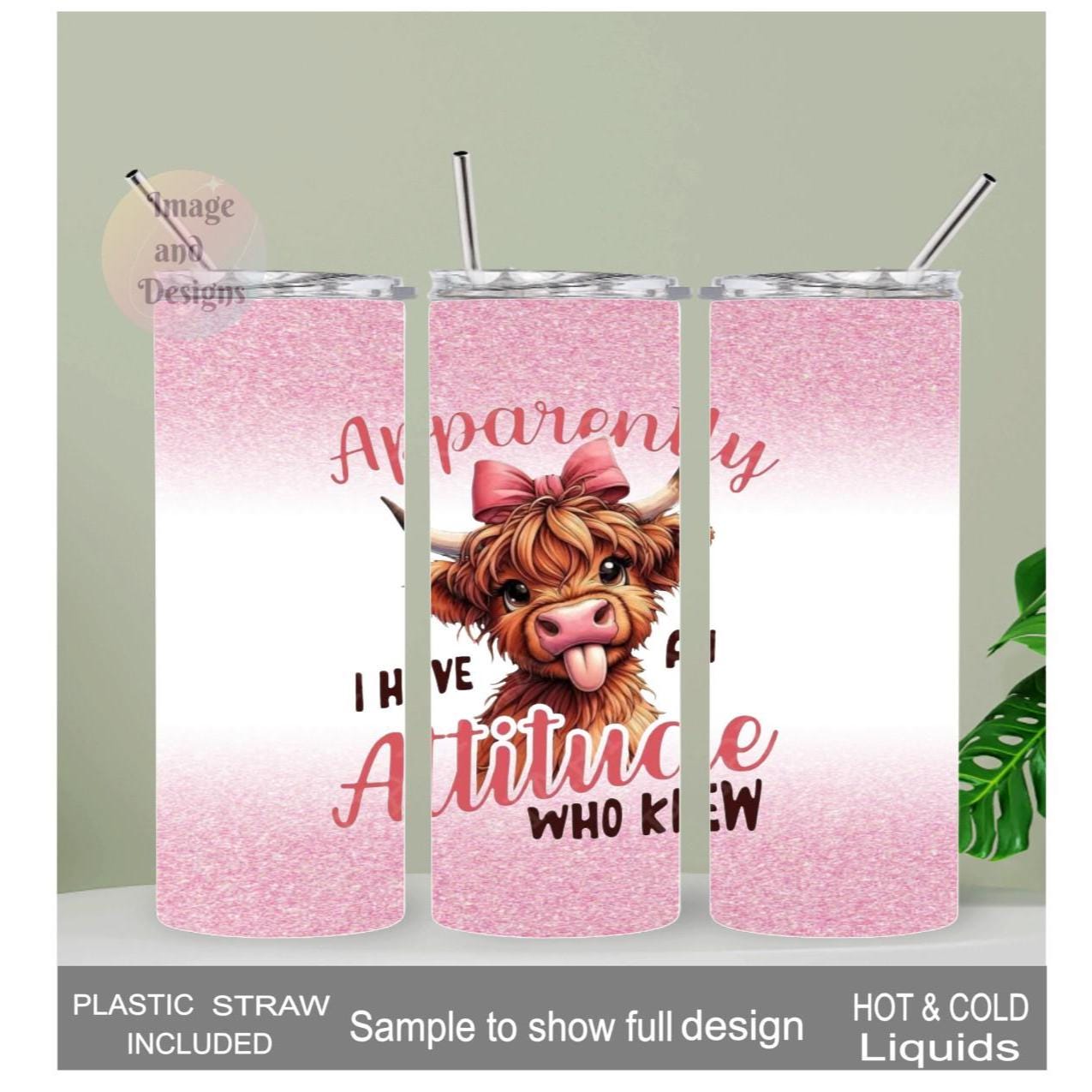 Apparently I Have An Attitude Who Knew Highland Cow Tumbler 20oz With Reusable Straw, Can Be Personalized